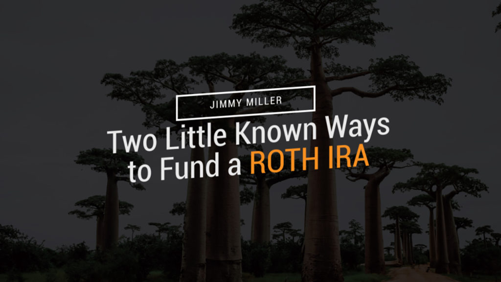 Two Little Known Ways to Fund a ROTH IRA