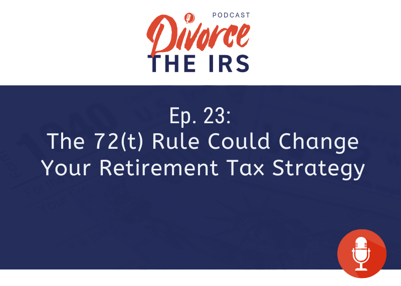 The 72(t) Rule Could Change Your Retirement Tax Strategy